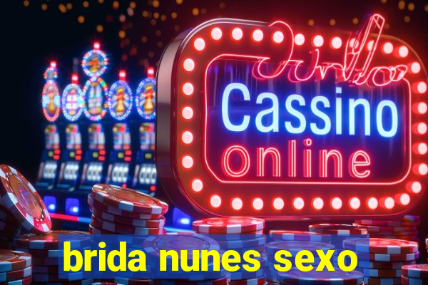 brida nunes sexo